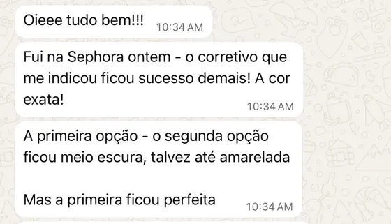 Mensagem de cliente: O corretivo que me indicou ficou sucesso demais. A cor exata!
